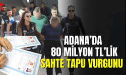 Adana'da 80 milyon liralık Hazine arazisi dolandırıcılığı