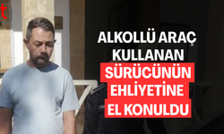 Alkollü araç kullanan sürücünün ehliyetine el konuldu