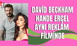 David Beckham ve Hande Erçel, aynı reklam filminde