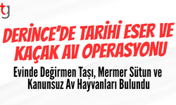 Derince’de Eski Eser ve Kanunsuz Av Bulundu