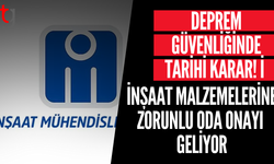 DEPREM GÜVENLİĞİNDE TARİHİ KARAR! İNŞAAT MALZEMELERİNE ZORUNLU ODA ONAYI GELİYOR