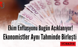 Ekim enflasyonu bugün açıklanıyor! Ekonomistler aynı tahminde birleşti