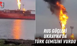 Rus güçleri, Ukrayna'da Türk gemisini vurdu
