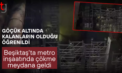 Beşiktaş'ta metro inşaatında çökme meydana geldi