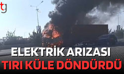 Elektrik Arızası Tırı Kül Etti