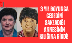 3 yıl boyunca c*sedini sakladığı annesinin kılığına girdi!