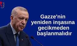 Cumhurbaşkanı Erdoğan: Gazze'nin yeniden inşasına gecikmeden başlanmalıdır