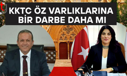 KKTC ÖZ VARLIKLARINA BİR DARBE DAHA MI?