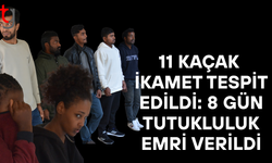 11 kaçak ikamet tespit edildi: 8 gün tutukluluk emri verildi