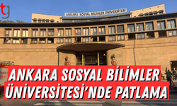 Ankara Sosyal Bilimler Üniversitesi'nde patlama
