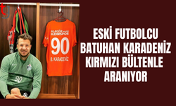 Batuhan Karadeniz  için kırmızı bültenle arama kararı