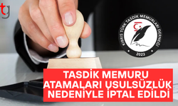 Tasdik Memurlarında Atamalar İptal Edildi