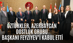 Öztürkler, Azerbaycan Dostluk Grubu Başkanı Feyziyev’i Kabul Etti