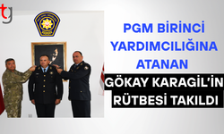 PGM birinci yardımcılığına atanan Gökay Karagil’in rütbesi takıldı