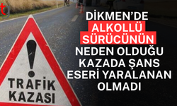 Dikmen’de alkollü sürücünün neden olduğu kazada yaralanan olmadı