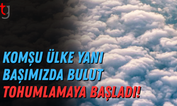 Komşu ülke yanı başımızda bulut tohumlamaya başladı