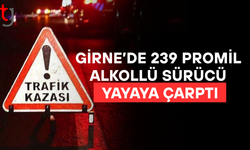 GİRNE’DE 239 PROMİL ALKOLLÜ SÜRÜCÜ YAYAYA ÇARPTI
