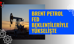 Brent petrol, fed beklentileriyle yeniden yükselişte