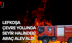 Lefkoşa Kuzey Çevre Yolu’nda araç yangını paniğe neden oldu