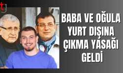 İmamoğlu'nun babası ve oğlu hakkında yurt dışına çıkış yasağı