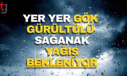 Yer yer sağanak yağış bekleniyor