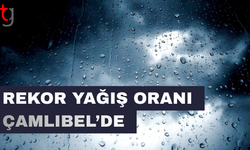 Rekor yağış oranı Çamlıbel'de
