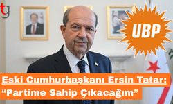 Eski Cumhurbaşkanı Ersin Tatar: “Partime Sahip Çıkacağım”