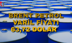 Brent petrolün varil fiyatı 63,72 dolar