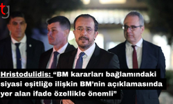Hristodulidis: “BM kararları bağlamındaki siyasi eşitliğe ilişkin BM’nin açıklamasında yer alan ifade özellikle önemli”