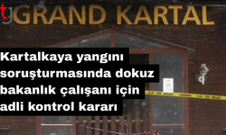 Kartalkaya yangını soruşturmasında dokuz bakanlık çalışanı için adli kontrol kararı
