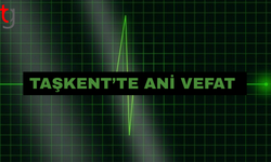 Taşkent’te ani ölüm