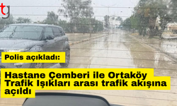Hastane Çemberi ile Ortaköy Trafik Işıkları arası trafiğe açıldı