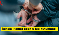 İzinsiz ikamet eden 5 kişi tutuklandı