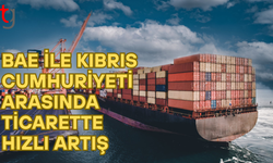 BAE–Kıbrıs Cumhuriyeti ticareti 9 ayda yüzde 40 arttı