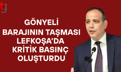 Lefkoşa en büyük baskıyı barajlardaki doluluk ve taşmalar getiriyor