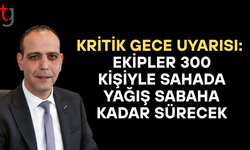 LTB 300 kişilik ekiple alarmda: Yağış sabaha kadar sürecek