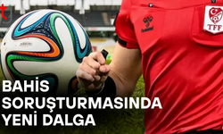 Bahis soruşturmasında yeni operasyon!