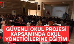 Güvenli okul projesi kapsamında okul yöneticilerine eğitim verildi