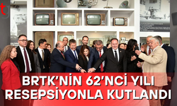 BRTK’NİN 62’NCİ YILI RESEPSİYONLA KUTLANDI