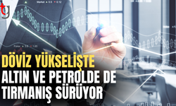Döviz altın ve petrol aynı anda yükselişte