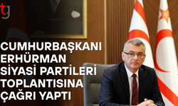 Cumhurbaşkanı Erhürman siyasi partilerle bir araya geliyor