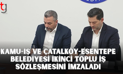 Kamu-İş ile Çatalköy-Esentepe Belediyesi arasında ikinci TİS imzalandı