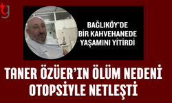 Taner Özüer’in ölüm nedeni aort damarı yırtılması olarak belirlendi