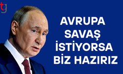 Vladimir Putin: Avrupa savaşmak istiyorsa hazırız