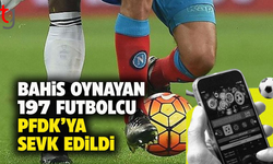 Bahis oynadığı tespit edilen 197 futbolcu daha PFDK'ya sevk edildi