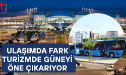 Ulaşım altyapısı turizmde belirleyici unsur haline geldi