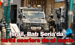 İsrail, Batı Şeria'da tarihi eserlere de el koydu