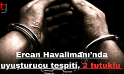 Ercan Havalimanı’nda uyuşturucu tespiti, 2 tutuklu