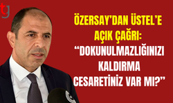 Özersay’dan hükümete sert çıkış: Dokunulmazlık sözünüzü şimdi açıklayın