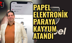 PAPEL ELEKTRONİK PARAYA KAYYUM ATANDI